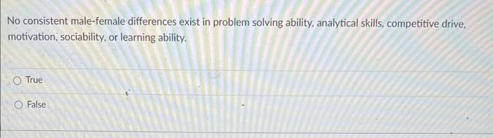 No consistent male-female differences exist in