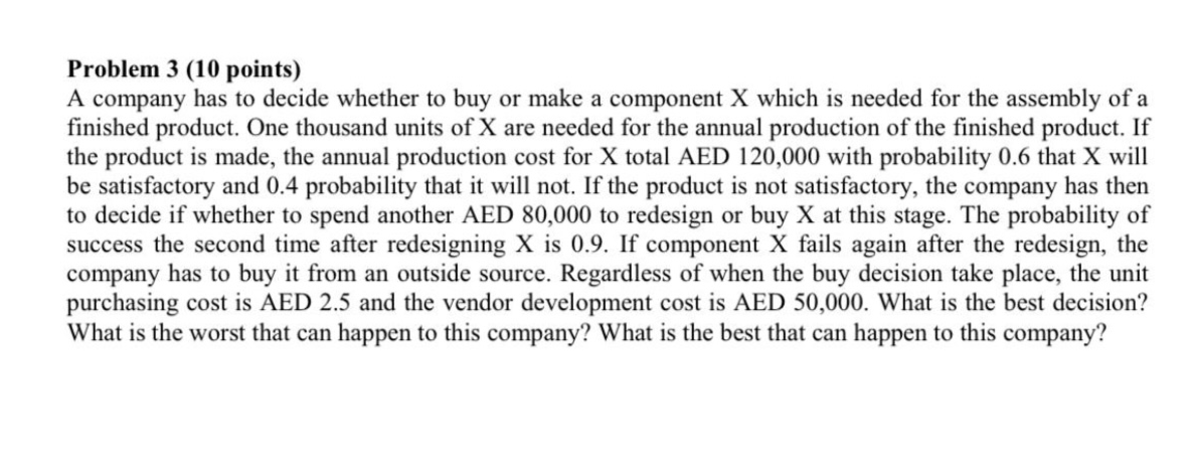 Problem 3 (10 points) A company has to decide