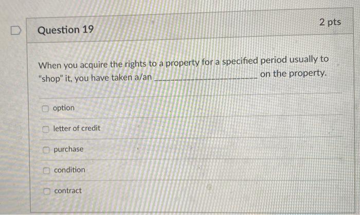 2 pts D Question 19 When you acquire the rights