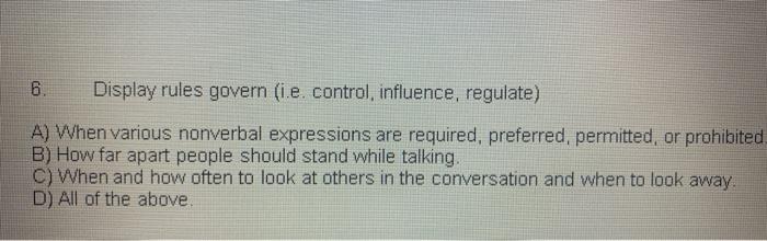 6 Display rules govern (i.e. control, influence,