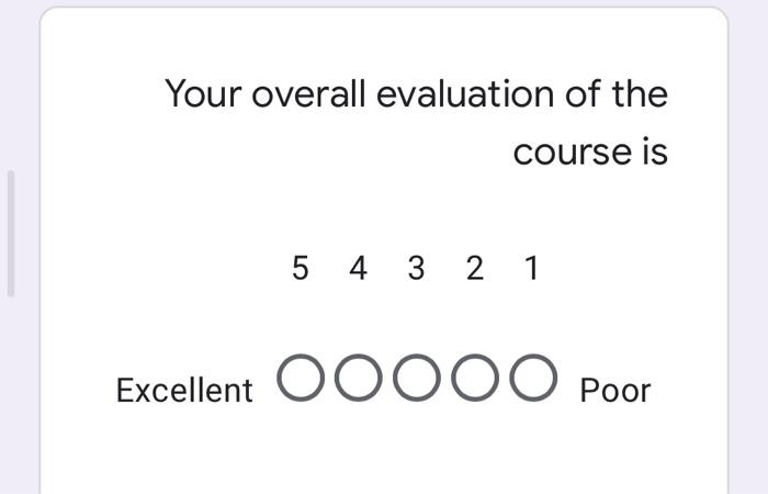 Your overall evaluation of the course is 5 4 3 2