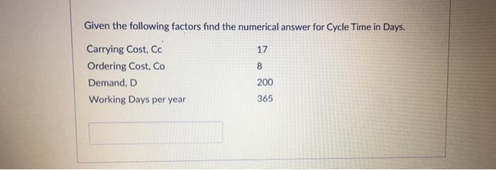 Given the below factors find the numerical answer
