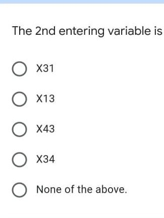 The 2nd entering variable is O X31 O X13 O X43 O