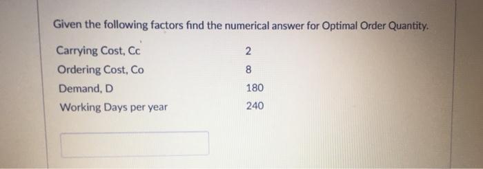 Given the below factors find the numerical answer