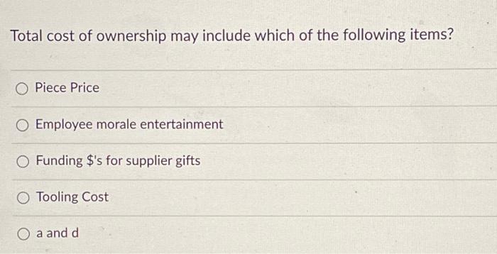 Total cost of ownership may include which of the