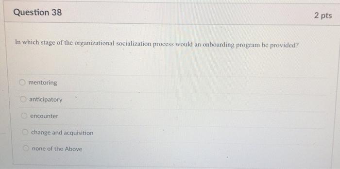 Question 38 2 pts In which stage of the