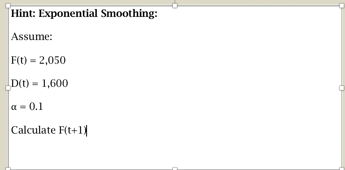 Hint: Exponential Smoothing: Assume: F(t) = 2,050