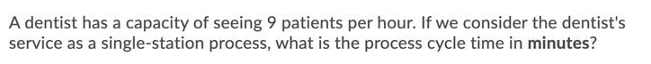 A dentist has a capacity of seeing 9 patients per