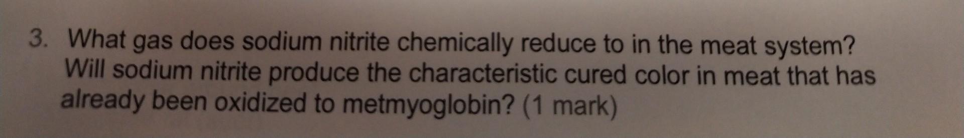 3. What gas does sodium nitrite chemically reduce