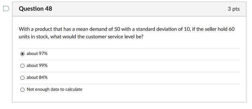 Question 48 3 pts With a product that has a mean