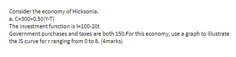 Consider the economy of Hicksonia. a.