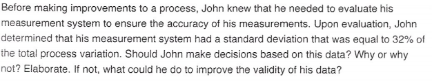 Before making improvements to a process, John