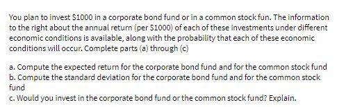 You plan to invest $1000 in a corporate bond fund