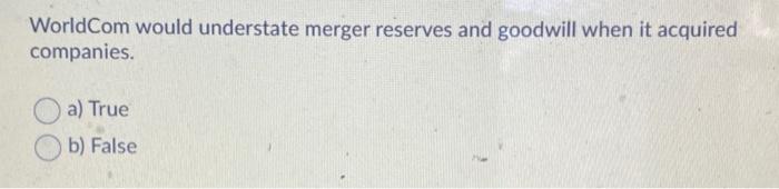 WorldCom would understate merger reserves and