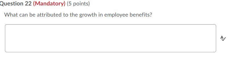 Question 22 (Mandatory) (5 points) What can be