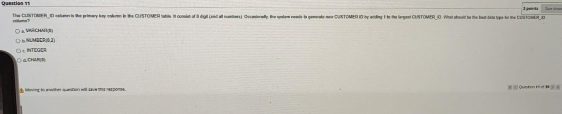 a. VARCHAR(8) b. NUMBER(8,2) C INTEGER d. CHAR(B)