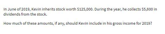 In June of 2019, Kevin inherits stock worth