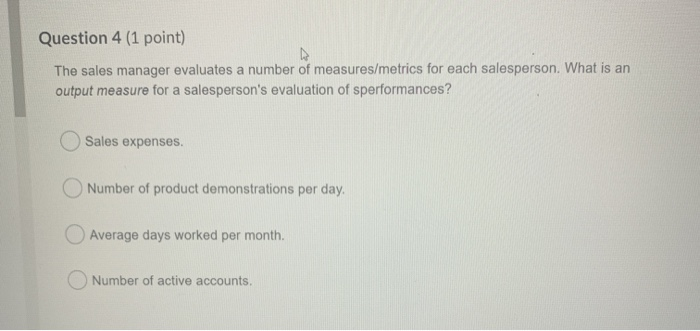 Question 3 (1 point) The sales manager have