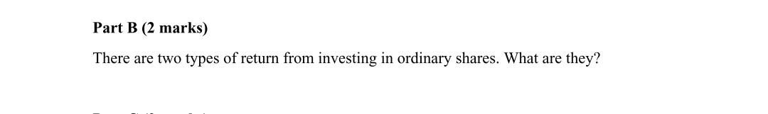 Part B (2 marks) There are two types of return