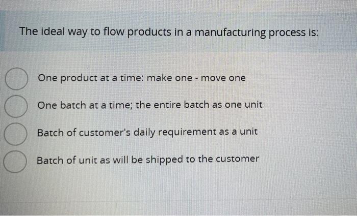 The ideal way to flow products in a manufacturing