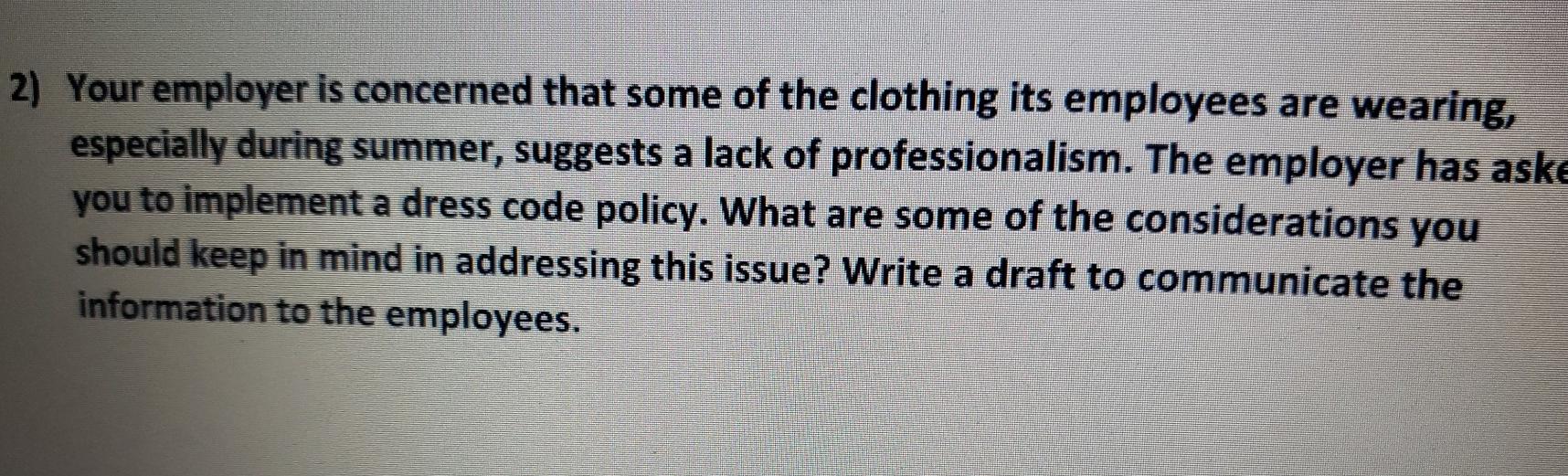 2) Your employer is concerned that some of the