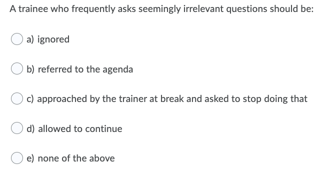 A trainee who frequently asks seemingly