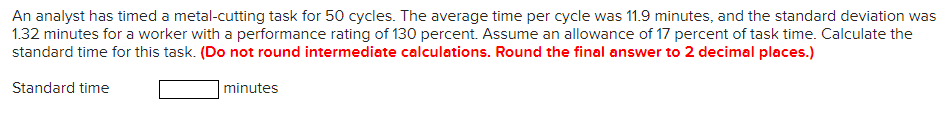 An analyst has timed a metal-cutting task for 50