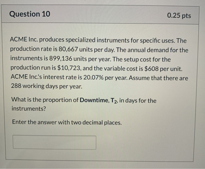 Question 10 0.25 pts ACME Inc. produces