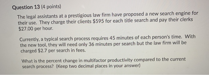 Question 13 (4 points) The legal assistants at a