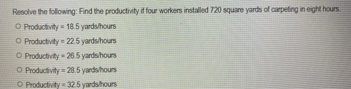 Resolve the following: Find the productivity if