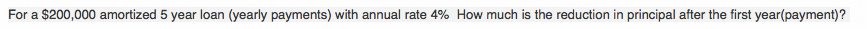 For a $200,000 amortized 5 year loan (yearly