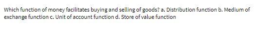 Which function of money facilitates buying and