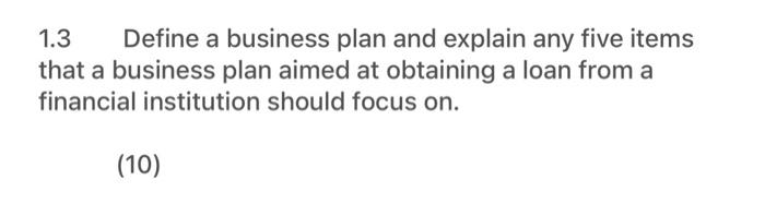 1.3 Define a business plan and explain any five