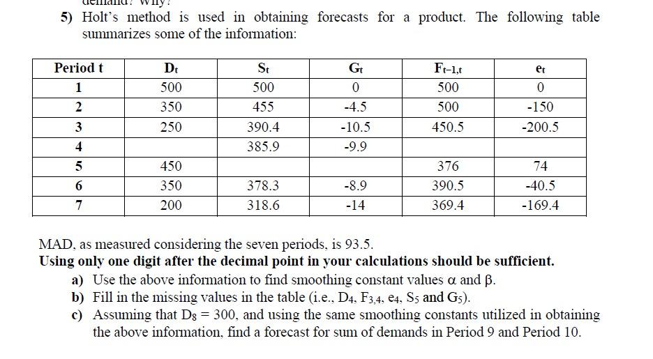 5) Holt's method is used in obtaining forecasts