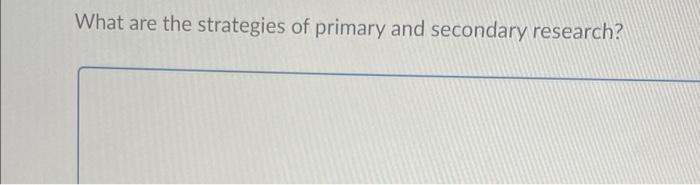 What are the strategies of primary and secondary