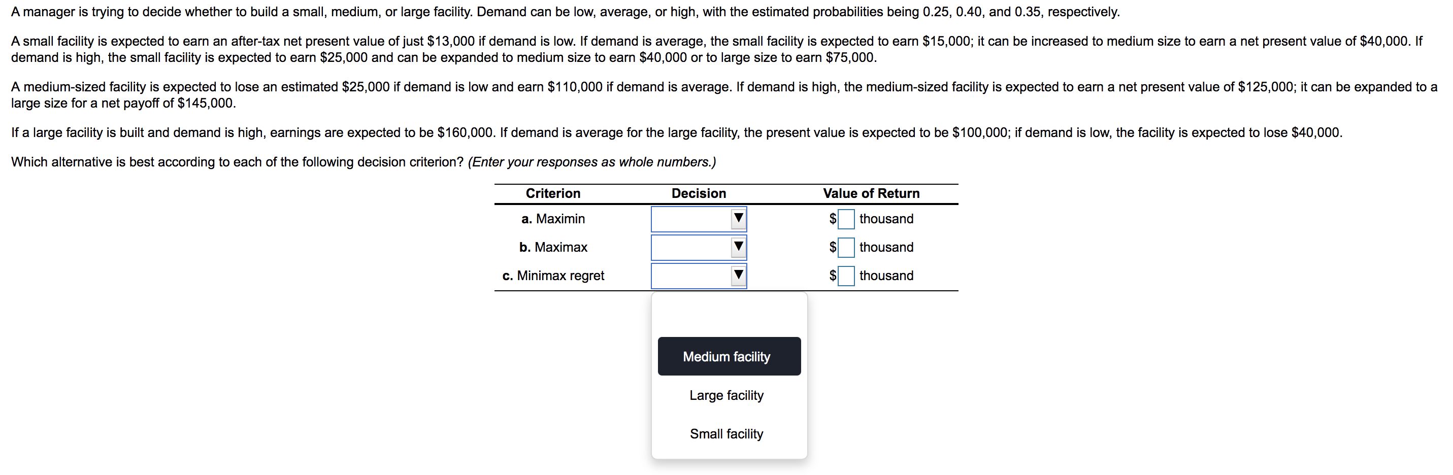 A manager is trying to decide whether to build a