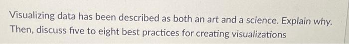 Visualizing data has been described as both an