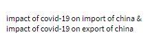 impact of covid-19 on import of china & impact of