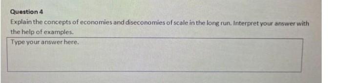 Question 4 Explain the concepts of economies and