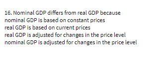 16. Nominal GDP differs from real GDP because