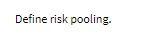 Define risk pooling