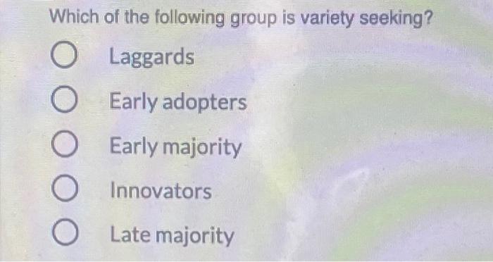 Which of the following group is variety seeking?