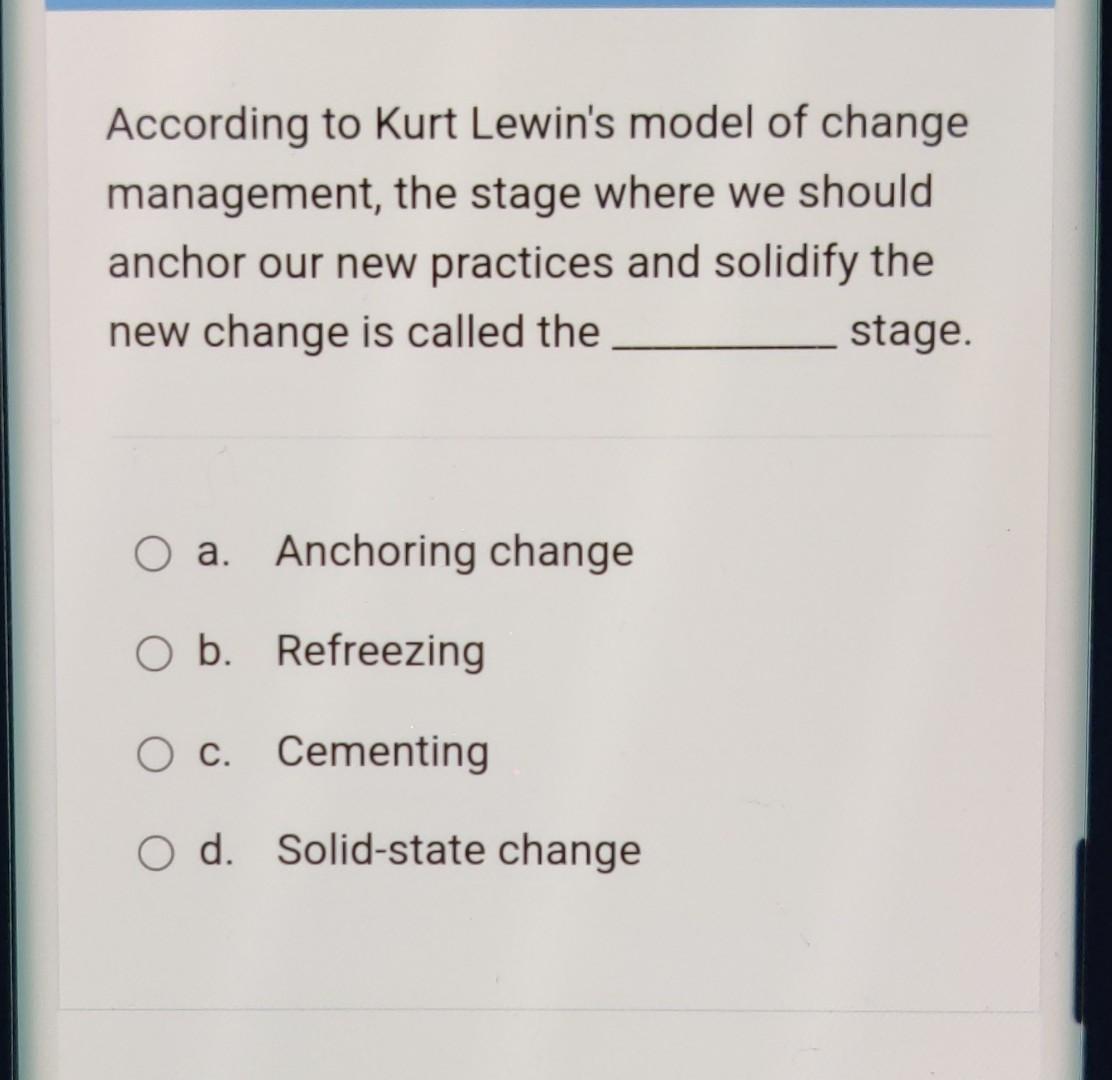According to Kurt Lewin's model of change
