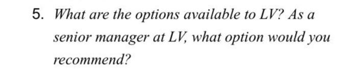5. What are the options available to LV? As a
