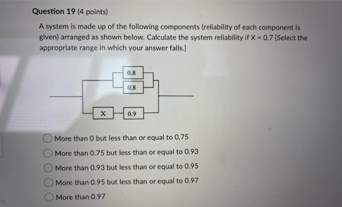 Question 19 (4 points) A system is made up of the