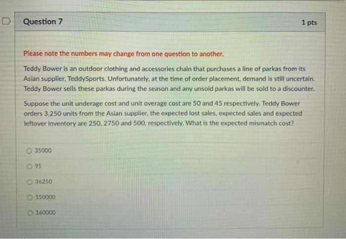 Question 7 1 pts Please note the numbers may