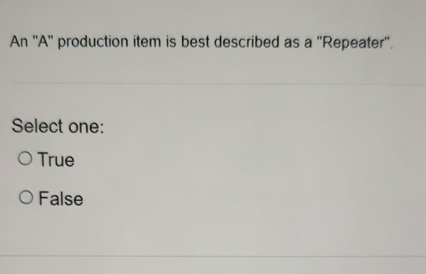 An "A" production item is best described as a