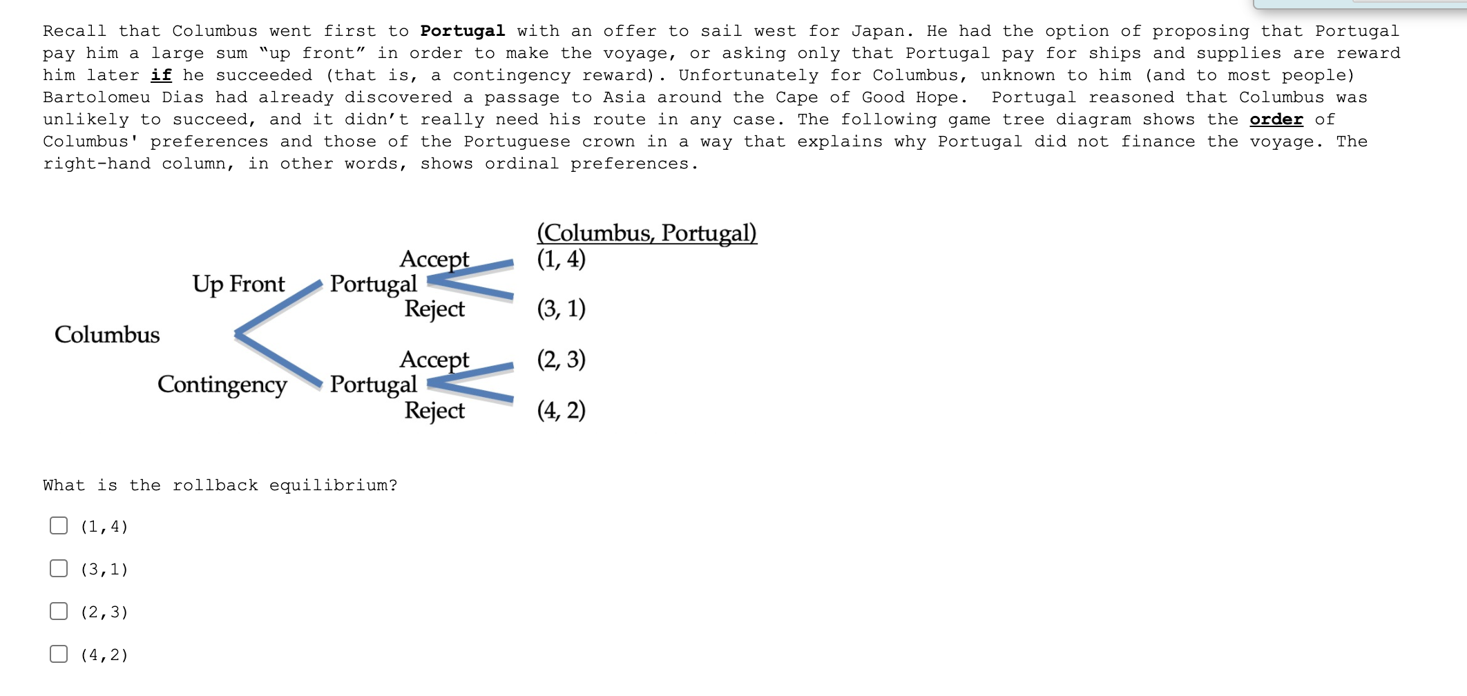 Recall that Columbus went first to Portugal with