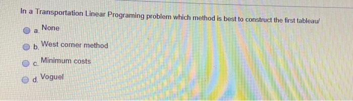 In a Transportation Linear Programming problem