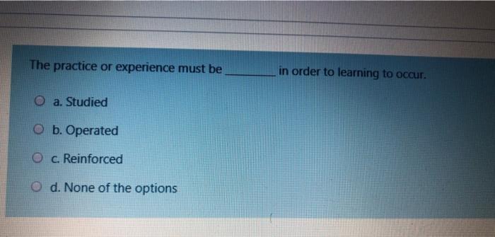 The practice or experience must be in order to